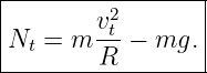 |--------2-------|
Nt =  m vt-− mg. |
--------R---------
