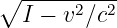 ∘ -----2--2-
  I − v ∕c