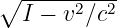∘ -----2--2-
  I − v ∕c