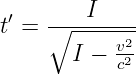  ′      I
t =  ∘------2-
       I − vc2
