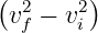 ( 2    2)
 vf − vi