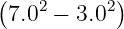 (   2     2)
 7.0  − 3.0
