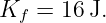 Kf  = 16 J.

