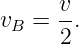      v
vB = --.
     2
