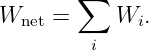         ∑
Wnet =     Wi.
         i
