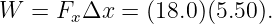 W  = FxΔx  =  (18.0)(5.50).
