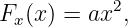 Fx (x) = ax2,
