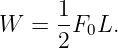       1-
W  =  2F0L.
