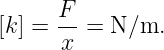 [k] = F- = N ∕m.
      x

