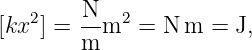     2   N   2
[kx ] = m-m   = N m  = J,
