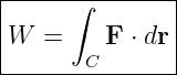 |-----∫--------|
|W  =    F ⋅ dr|
-------C--------
