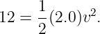 12 = 1(2.0)v2.
     2
