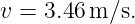 v = 3.46 m∕s.
