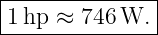 |--------------|
|1hp ≈  746 W. |
----------------
