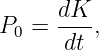      dK--
P0 =  dt ,
