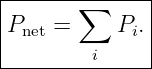 |-------∑------|
|P   =     P  .|
| net        i |
---------i-----

