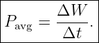 |------------|
Pavg =  ΔW--.|
--------Δt----
