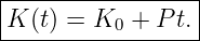 |----------------|
K (t) = K0 +  Pt.|
------------------
