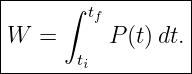|------∫-tf---------|
|W  =      P (t) dt. |
|       ti          |
-------------------|
