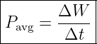 |------------|
|P   =  ΔW---|
--avg----Δt---

