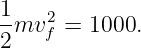 1mv2  = 1000.
2   f
