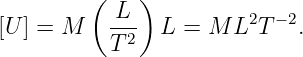          ( L )
[U] = M    -2- L  = M L2T − 2.
           T
