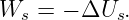 Ws  = − ΔUs.
