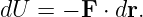 dU =  − F ⋅ dr.
