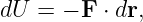 dU =  − F ⋅ dr,

