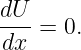 dU-
dx  = 0.
