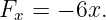 Fx  = − 6x.
