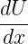 dU-
dx
