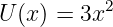 U (x) = 3x2
