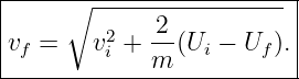 |----∘-------------------|
|        2   2-          |
vf =    vi + m (Ui − Uf).|
--------------------------

