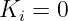 Ki =  0
