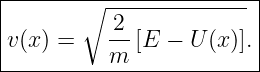 |------------------------|
|       ∘ -------------- |
|v(x) =    2-[E − U (x)].|
-----------m-------------
