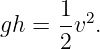      1- 2
gh = 2 v .
