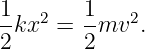 1kx2 =  1mv2.
2       2
