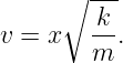       ∘ ---
         k
v = x   --.
        m
