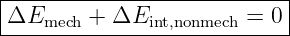 |--------------------------|
ΔEmech  + ΔEint,nonmech = 0|
----------------------------
