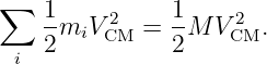 ∑
    1miV 2CM =  1M  VC2M.
 i  2          2
