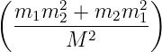 (     2        2)
  m1m-2-+-m2m--1-
       M 2