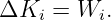 ΔK   =  W .
    i     i
