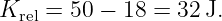 Krel = 50 − 18 = 32 J.
