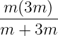 m (3m )
--------
m + 3m