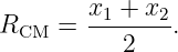        x1 + x2
RCM  = ---2----.
