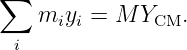 ∑
   miyi =  M YCM.
 i
