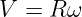 V = R ω
