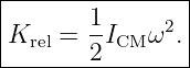 |----------------|
|K   =  1I   ω2. |
---rel---2-CM-----|

