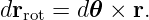 drrot = d𝜃 × r.
